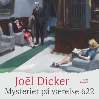 Joël Dicker: Mysteriet på værelse 622 : roman