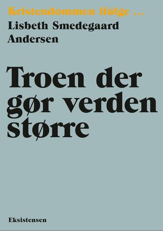 Lisbeth Smedegaard Andersen: Troen der gør verden større