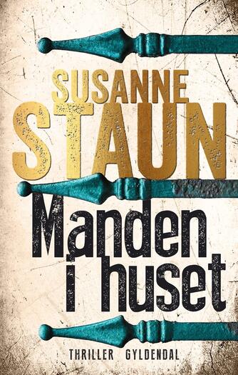 Susanne Staun: Manden i huset : thriller