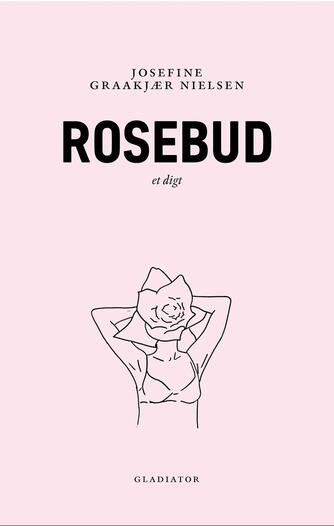 Josefine Graakjær Nielsen: Rosebud : et digt