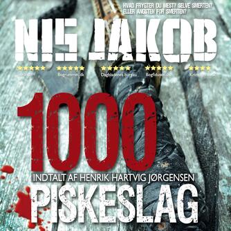 Nis Jakob: 1000 piskeslag (Ved Henrik Hartvig Jørgensen)