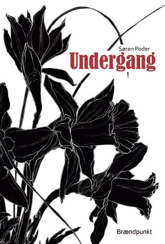 Søren Poder (f. 1974): Undergang : roman