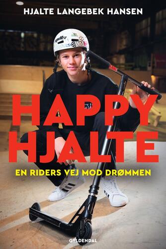 Hjalte Langebek Hansen (f. 2004): Happyhjalte : en riders vej mod drømmen