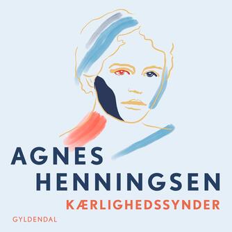 Agnes Henningsen (f. 1868): Kærlighedssynder : erindringer
