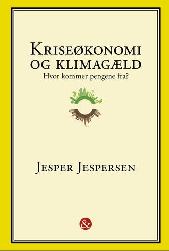 Jesper Jespersen (f. 1948): Kriseøkonomi og klimagæld : hvor kommer pengene fra?