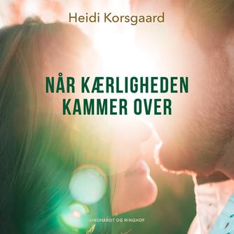 Heidi Korsgaard: Når kærligheden kammer over