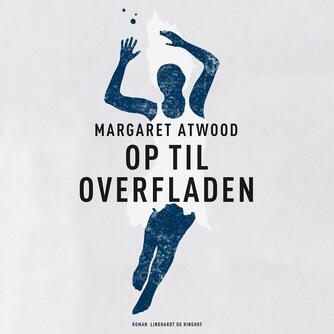 Margaret Atwood: Op til overfladen