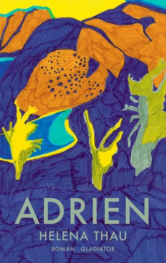 Helena Thau (f. 1992): Adrien : roman