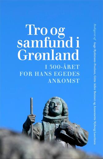 : Tro og samfund i Grønland i 300-året for Hans Egedes ankomst