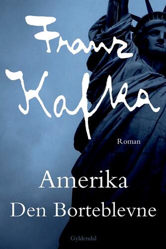 Franz Kafka: Amerika : den borteblevne (Ved Karsten Sand Iversen)