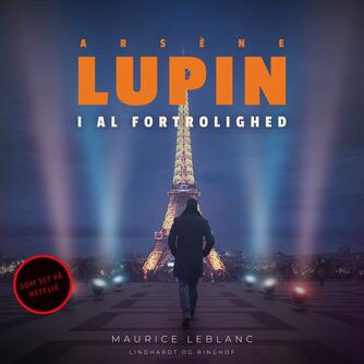 Maurice Leblanc: Arsène Lupin - i al fortrolighed
