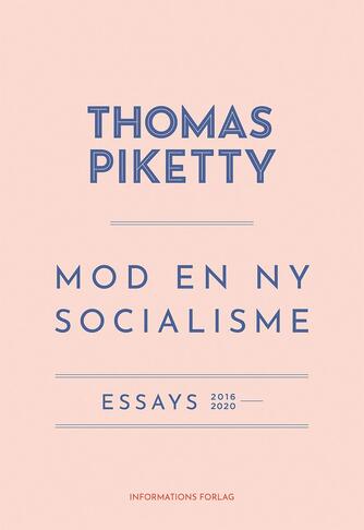 Thomas Piketty: Mod en ny socialisme : essays 2016-2020