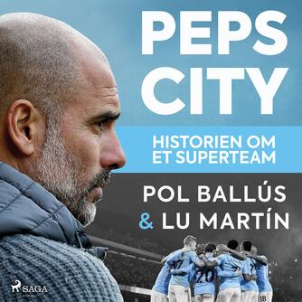 Pol Ballús, Lu Martín: Peps City : historien om et superteam