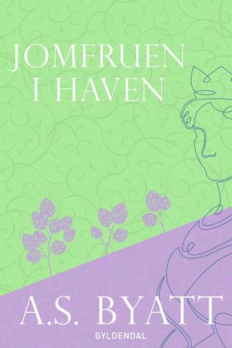 A. S. Byatt: Jomfruen i haven : roman