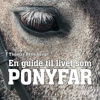 Thomas Pelle Veng: En guide til livet som ponyfar