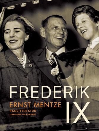 Ernst Mentze: Frederik IX : konge af Danmark : tidsbilleder gennem 70 år