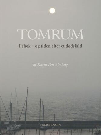 Karin Feit Almberg: Tomrum : i chok - og tiden efter et dødsfald