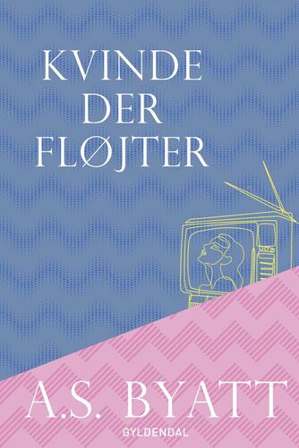 A. S. Byatt: Kvinde der fløjter : roman