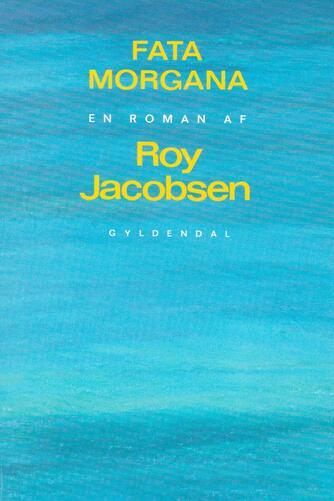 Roy Jacobsen (f. 1954): Fata morgana : roman