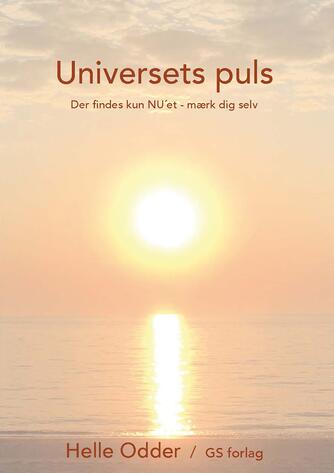 Helle Odder: Universets puls : der findes kun NU'et - mærk dig selv
