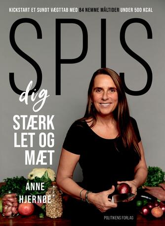 Anne Hjernøe: Spis dig stærk, let og mæt