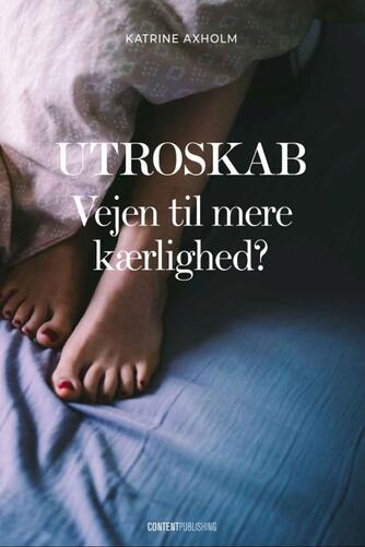 Katrine Axholm: Utroskab : vejen til mere kærlighed?