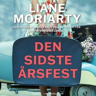 Liane Moriarty: Den sidste årsfest