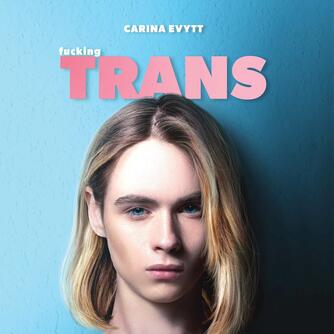 Carina Evytt: Fucking trans