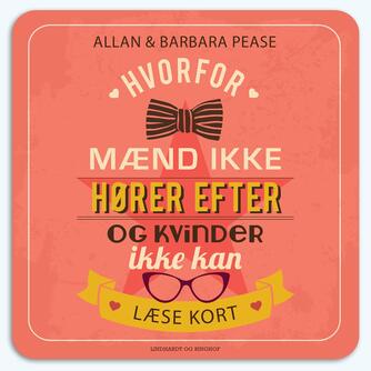 Allan Pease, Barbara Pease: Hvorfor mænd ikke hører efter og kvinder ikke kan læse kort : forstå forskellene på mænd og kvinder