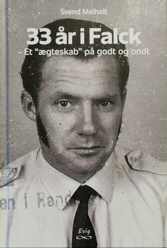 Svend Melholt: 33 år i Falck : et "ægteskab" på godt og ondt
