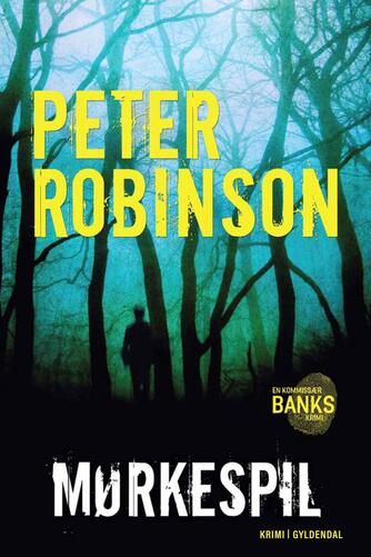 Peter Robinson (f. 1950): Mørkespil : krimi