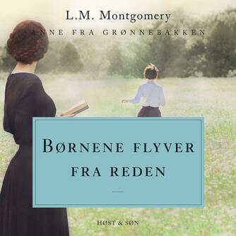 L. M. Montgomery: Børnene flyver fra reden
