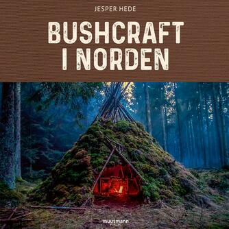 Jesper Hede (f. 1975-12-24): Bushcraft i Norden