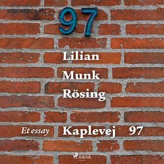 Lilian Munk Rösing: Kaplevej 97 : et essay