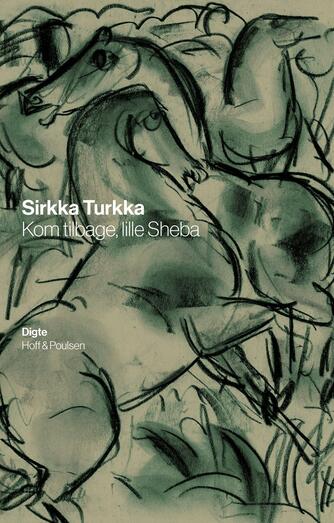 Sirkka Turkka (f. 1939): Kom tilbage, lille Sheba : digte
