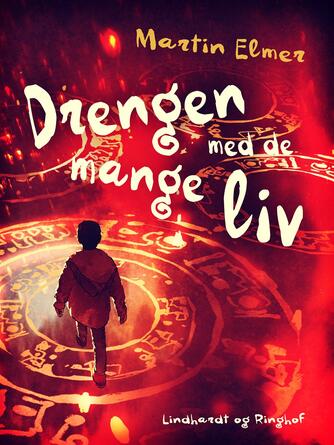 Martin Elmer: Drengen med de mange liv : science fiction roman