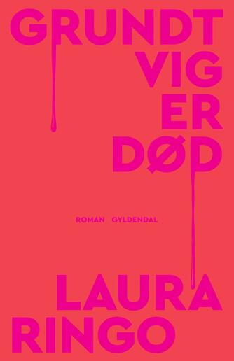 Laura Ringo (f. 1990): Grundtvig er død : roman