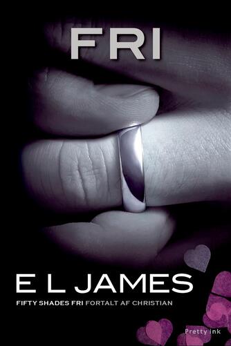 E. L. James: Fri : fifty shades Fri fortalt af Christian