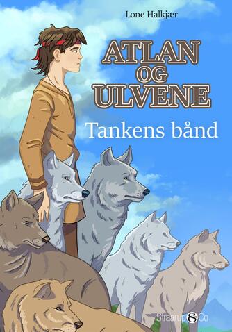 Lone Halkjær: Atlan og ulvene - tankens bånd