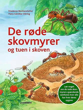 Friederun Reichenstetter, Hans-Günther Döring: De røde skovmyrer og tuen i skoven : lær noget de røde skovmyrers spændende samfund, hvor alle har hver deres opgave