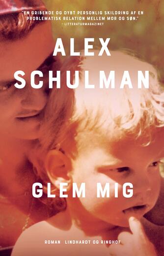 Alex Schulman: Glem mig : roman