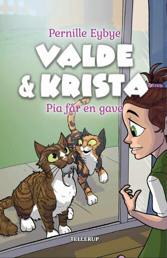 Pernille Eybye: Valde & Krista - Pia får en gave