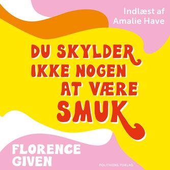 Florence Given: Du skylder ikke nogen at være smuk
