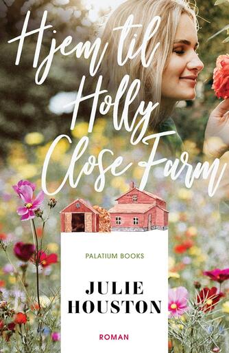 Julie Houston: Hjem til Holly Close Farm : roman