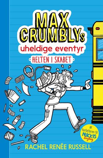 Rachel Renée Russell: Max Crumblys uheldige eventyr - helten i skabet