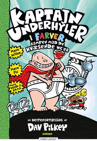 Dav Pilkey: Kaptajn Underhyler i farver - kampen mod de hvæsende wc'er : en heltefortælling