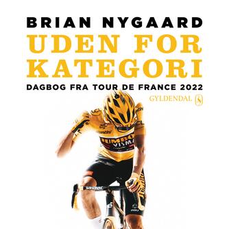 Brian Nygaard: Uden for kategori : dagbog fra Tour de France 2022
