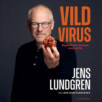 Jens Lundgren (f. 1960): Vild virus : bag kulissen i kampen mod smitte