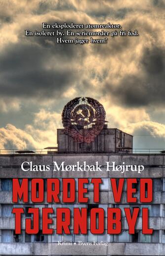 Claus Mørkbak Højrup (f. 1972): Mordet ved Tjernobyl