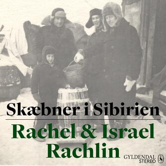 Rachel Rachlin, Israel Rachlin: Skæbner i Sibirien